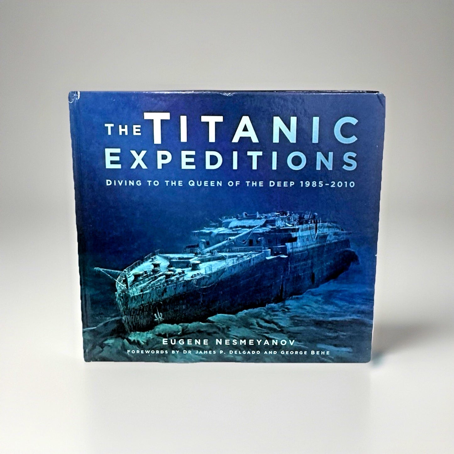 Titanic Expeditions : Diving to the Queen of the Deep 1985-2010 Hardcover Book