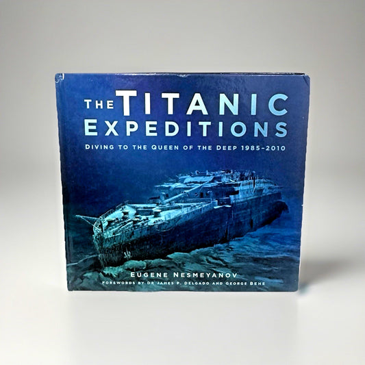 Titanic Expeditions : Diving to the Queen of the Deep 1985-2010 Hardcover Book